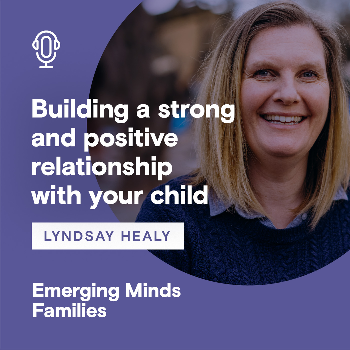 
                    Building a strong and positive relationship with your child
                