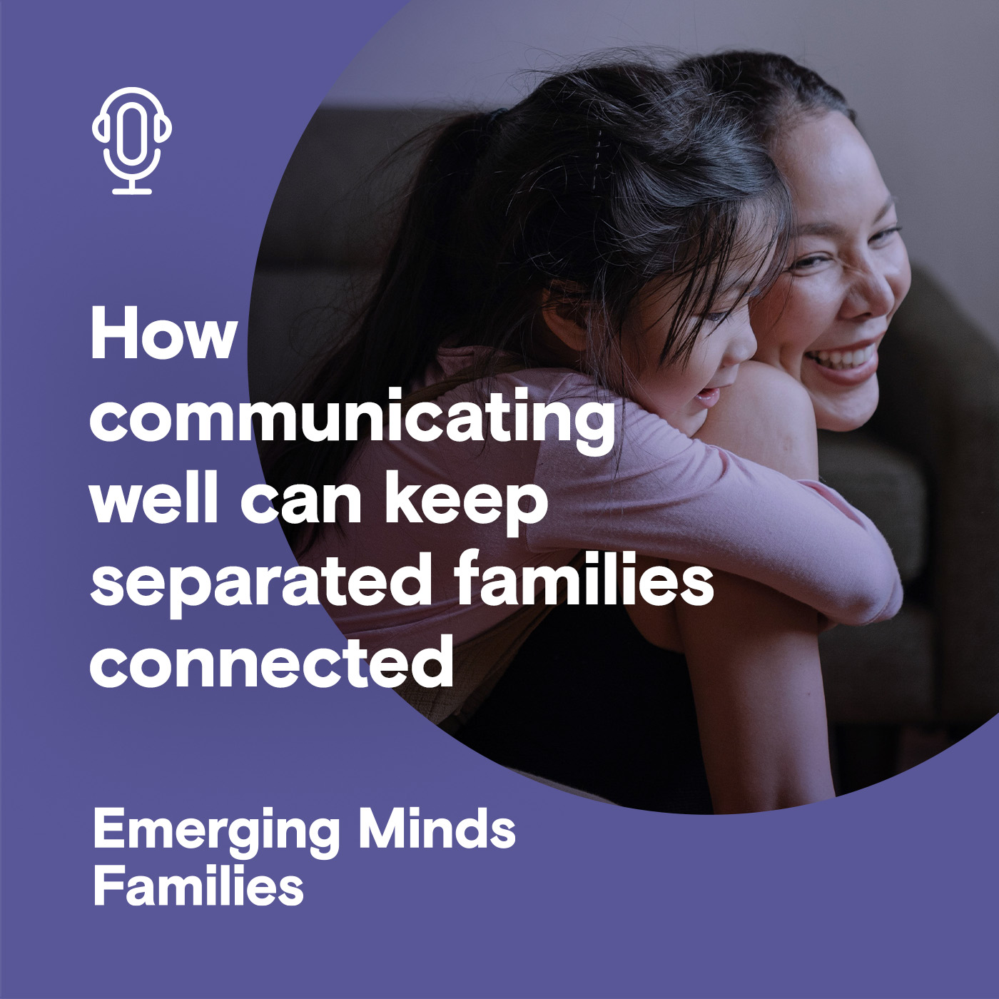 
                    How communicating well can keep separated families connected
                