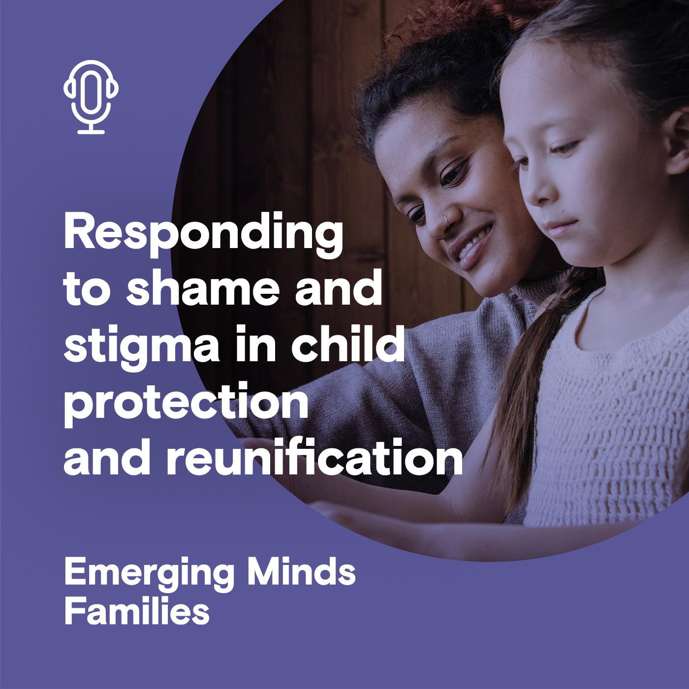 
                    Responding to shame and stigma in child protection and reunification
                