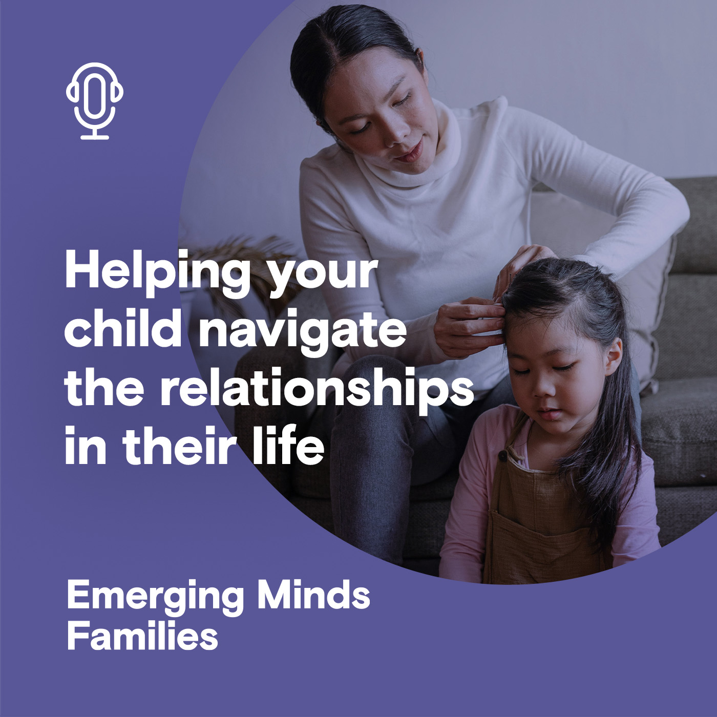 
                    Helping your child navigate the relationships in their life
                
